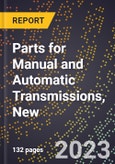 2023 Global Forecast for Parts for Manual and Automatic Transmissions, New (2024-2029 Outlook)- Manufacturing & Markets Report- Product Image