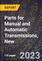 2023 Global Forecast for Parts for Manual and Automatic Transmissions, New (2024-2029 Outlook)- Manufacturing & Markets Report - Product Thumbnail Image