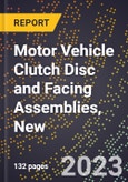 2023 Global Forecast for Motor Vehicle Clutch Disc and Facing Assemblies, New (2024-2029 Outlook)- Manufacturing & Markets Report- Product Image