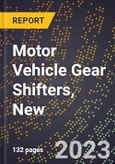 2023 Global Forecast for Motor Vehicle Gear Shifters, New (2024-2029 Outlook)- Manufacturing & Markets Report- Product Image