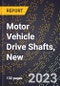 2023 Global Forecast For Motor Vehicle Drive Shafts, New (2024-2029 Outlook) - Manufacturing & Markets Report - Product Image