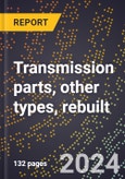 2023 Global Forecast for Transmission Parts, Other Types, Rebuilt (2024-2029 Outlook)- Manufacturing & Markets Report- Product Image