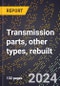 2024 Global Forecast for Transmission Parts, Other Types, Rebuilt (2025-2030 Outlook)-Manufacturing & Markets Report - Product Thumbnail Image