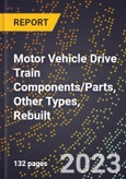 2023 Global Forecast for Motor Vehicle Drive Train Components/Parts, Other Types, Rebuilt (2024-2029 Outlook)- Manufacturing & Markets Report- Product Image