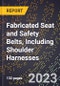 2023 Global Forecast for Fabricated Seat and Safety Belts, Including Shoulder Harnesses (Excluding Leather) (2024-2029 Outlook)- Manufacturing & Markets Report - Product Thumbnail Image