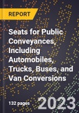 2023 Global Forecast for Seats for Public Conveyances (Excluding Aircraft), Including Automobiles, Trucks, Buses, and Van Conversions (2024-2029 Outlook)- Manufacturing & Markets Report- Product Image