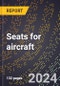 2023 Global Forecast for Seats for Aircraft (2024-2029 Outlook)- Manufacturing & Markets Report - Product Thumbnail Image