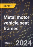 2023 Global Forecast for Metal Motor Vehicle Seat Frames (2024-2029 Outlook)- Manufacturing & Markets Report- Product Image