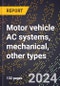 2024 Global Forecast for Motor Vehicle AC Systems, Mechanical, Other Types (2025-2030 Outlook)-Manufacturing & Markets Report - Product Thumbnail Image