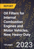 2023 Global Forecast for Oil Filters for Internal Combustion Engines and Motor Vehicles, New, Heavy-Duty (2024-2029 Outlook)- Manufacturing & Markets Report- Product Image