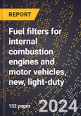 2024 Global Forecast for Fuel Filters for Internal Combustion Engines and Motor Vehicles, New, Light-duty (car and Light Truck) (2025-2030 Outlook)-Manufacturing & Markets Report- Product Image