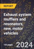 2023 Global Forecast for Exhaust System Mufflers and Resonators, New, Motor Vehicles (2024-2029 Outlook)- Manufacturing & Markets Report- Product Image