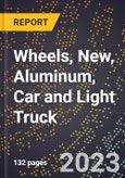 2023 Global Forecast for Wheels, New, Aluminum, Car and Light Truck (2024-2029 Outlook)- Manufacturing & Markets Report- Product Image