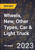 2023 Global Forecast for Wheels, New, Other Types (Incl. Combination), Car & Light Truck (2024-2029 Outlook)- Manufacturing & Markets Report- Product Image