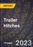 2023 Global Forecast for Trailer Hitches (for Travel Trailers, Automobile Trailers, and Light Duty Truck Trailers) (2024-2029 Outlook)- Manufacturing & Markets Report- Product Image