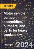 2024 Global Forecast for Motor Vehicle Bumper Assemblies, Bumpers, and Parts for Heavy Trucks (greater Than 10,000 Lb GVW), New (2025-2030 Outlook)-Manufacturing & Markets Report- Product Image