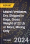 2024 Global Forecast for Mixed Fertilizers, Dry, Shipped in Bags, Gross Weight of 22 Lb (10 KG) or More, Mixing Only (2025-2030 Outlook) - Manufacturing & Markets Report - Product Thumbnail Image