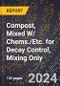 2024 Global Forecast for Compost, Mixed W/ Chems./Etc. for Decay Control, Mixing Only (2025-2030 Outlook) - Manufacturing & Markets Report - Product Image