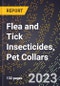 2023 Global Forecast for Flea and Tick Insecticides, Pet Collars (2024-2029 Outlook)- Manufacturing & Markets Report - Product Thumbnail Image