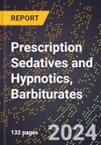 2024 Global Forecast for Prescription Sedatives and Hypnotics, Barbiturates (2025-2030 Outlook) - Manufacturing & Markets Report- Product Image