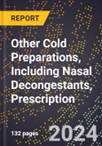 2024 Global Forecast for Other Cold Preparations, Including Nasal Decongestants, Prescription (2025-2030 Outlook) - Manufacturing & Markets Report- Product Image