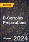 2024 Global Forecast for B-Complex Preparations (2025-2030 Outlook) - Manufacturing & Markets Report - Product Thumbnail Image