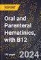 2024 Global Forecast for Oral and Parenteral Hematinics, with B12 (2025-2030 Outlook) - Manufacturing & Markets Report - Product Thumbnail Image