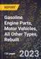 2023 Global Forecast for Gasoline Engine Parts, Motor Vehicles, All Other Types, Rebuilt (2024-2029 Outlook)- Manufacturing & Markets Report - Product Thumbnail Image