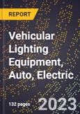 2023 Global Forecast for Vehicular Lighting Equipment (Exc. Emergency), Auto, Electric (2024-2029 Outlook)- Manufacturing & Markets Report- Product Image