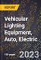 2023 Global Forecast for Vehicular Lighting Equipment (Exc. Emergency), Auto, Electric (2024-2029 Outlook)- Manufacturing & Markets Report - Product Thumbnail Image