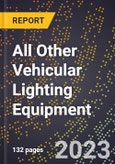 2023 Global Forecast for All Other Vehicular Lighting Equipment (Including Aircraft, Boat, Ship, Locomotive, and Other Lighting Mfg) (2024-2029 Outlook)- Manufacturing & Markets Report- Product Image