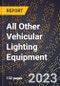 2023 Global Forecast for All Other Vehicular Lighting Equipment (Including Aircraft, Boat, Ship, Locomotive, and Other Lighting Mfg) (2024-2029 Outlook)- Manufacturing & Markets Report - Product Thumbnail Image