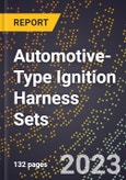 2023 Global Forecast for Automotive-Type Ignition Harness Sets (2024-2029 Outlook)- Manufacturing & Markets Report- Product Image