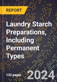 2024 Global Forecast for Laundry Starch Preparations, Including Permanent Types (2025-2030 Outlook) - Manufacturing & Markets Report- Product Image