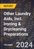 2024 Global Forecast for Other Laundry Aids, Incl. Ironing & Drycleaning Preparations (2025-2030 Outlook) - Manufacturing & Markets Report- Product Image