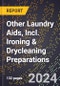 2023 Global Forecast for Other Laundry Aids, Incl. Ironing & Drycleaning Preparations (2024-2029 Outlook)- Manufacturing & Markets Report - Product Thumbnail Image