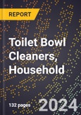 2023 Global Forecast for Toilet Bowl Cleaners, Household (2024-2029 Outlook)- Manufacturing & Markets Report- Product Image