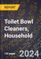 2024 Global Forecast for Toilet Bowl Cleaners, Household (2025-2030 Outlook) - Manufacturing & Markets Report - Product Image