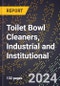 2024 Global Forecast for Toilet Bowl Cleaners, Industrial and Institutional (2025-2030 Outlook) - Manufacturing & Markets Report - Product Thumbnail Image