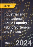 2024 Global Forecast for Industrial and Institutional Liquid Laundry Fabric Softeners and Rinses (2025-2030 Outlook) - Manufacturing & Markets Report- Product Image