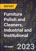 2023 Global Forecast for Furniture Polish and Cleaners, Industrial and Institutional (2024-2029 Outlook)- Manufacturing & Markets Report- Product Image