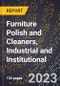 2023 Global Forecast for Furniture Polish and Cleaners, Industrial and Institutional (2024-2029 Outlook)- Manufacturing & Markets Report - Product Thumbnail Image