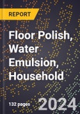 2024 Global Forecast for Floor Polish, Water Emulsion, Household (2025-2030 Outlook) - Manufacturing & Markets Report- Product Image