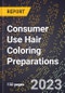 2023 Global Forecast for Consumer Use Hair Coloring Preparations (Bleaches, Dyes, Etc.) (2024-2029 Outlook)- Manufacturing & Markets Report - Product Thumbnail Image