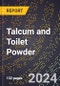 2024 Global Forecast for Talcum and Toilet Powder (2025-2030 Outlook) - Manufacturing & Markets Report - Product Image