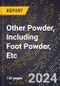 2024 Global Forecast for Other Powder, Including Foot Powder, Etc. (2025-2030 Outlook) - Manufacturing & Markets Report - Product Thumbnail Image