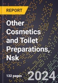 2024 Global Forecast for Other Cosmetics and Toilet Preparations, Nsk (2025-2030 Outlook) - Manufacturing & Markets Report- Product Image