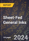 2024 Global Forecast for Sheet-Fed General Inks (2025-2030 Outlook) - Manufacturing & Markets Report- Product Image