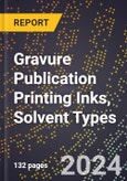 2024 Global Forecast for Gravure Publication Printing Inks, Solvent Types (2025-2030 Outlook) - Manufacturing & Markets Report- Product Image