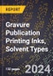 2024 Global Forecast for Gravure Publication Printing Inks, Solvent Types (2025-2030 Outlook) - Manufacturing & Markets Report - Product Image